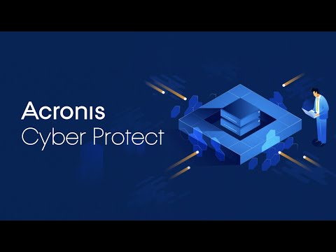 Acronis Cyber Protect – One, Integrated Solution to Deliver Complete Cyber Protection